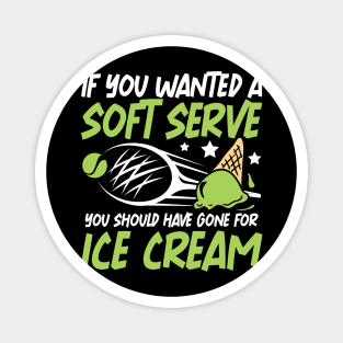 If You Wanted A Soft Serve You Should Have Gone For Ice Cream Magnet